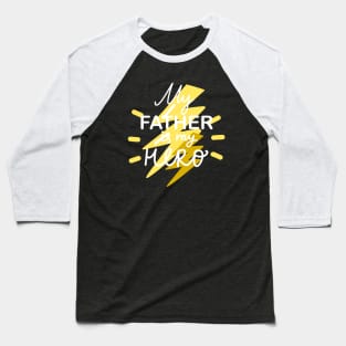 My Father Is My Hero I Love My Dad Happy Father's Day Baseball T-Shirt